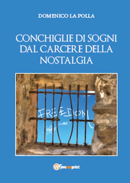 Conchiglie di sogni dal carcere della nostalgia - Domenico La Polla - copertina
