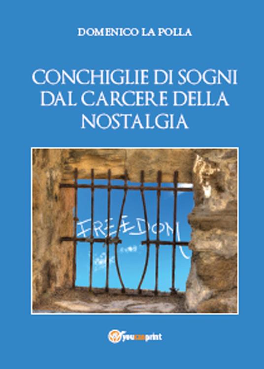 Conchiglie di sogni dal carcere della nostalgia - Domenico La Polla - copertina