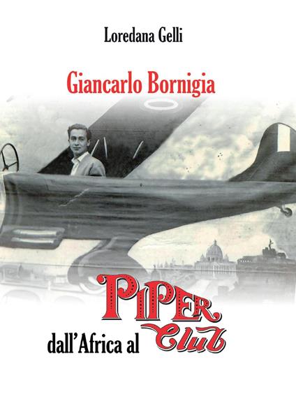 Giancarlo Bornigia dall'Africa al Piper Club - Loredana Gelli - copertina
