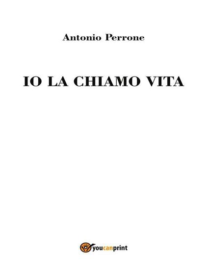 Io la chiamo vita - Antonio Perrone - copertina
