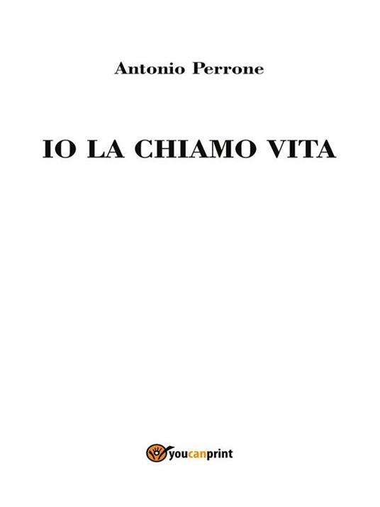 Io la chiamo vita - Antonio Perrone - copertina