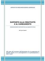 Supporto alla creatività e al cambiamento. Appunti di organizzazione aziendale