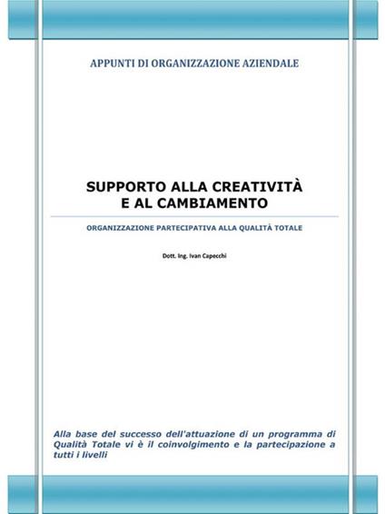 Supporto alla creatività e al cambiamento. Appunti di organizzazione aziendale - Ivan Capecchi - ebook