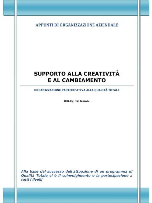 Supporto alla creatività e al cambiamento. Appunti di organizzazione aziendale - Ivan Capecchi - ebook