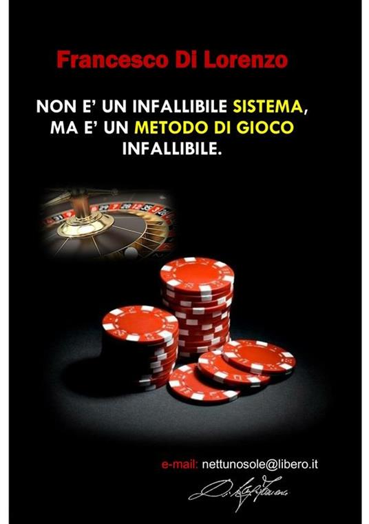 Non è un infallibile sistema, ma è un metodo di gioco infallibile - Francesco Di Lorenzo - ebook