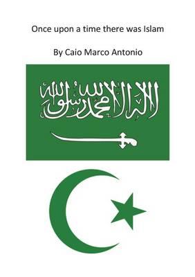 Once upon a time there was Islam - Marco Antonio Caio - copertina