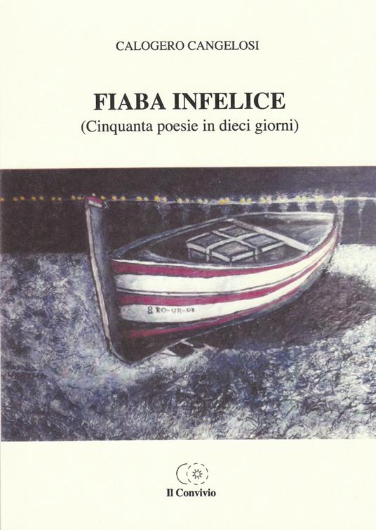 Fiaba infelice (Cinquanta poesie in dieci giorni) - Calogero Cangelosi - copertina
