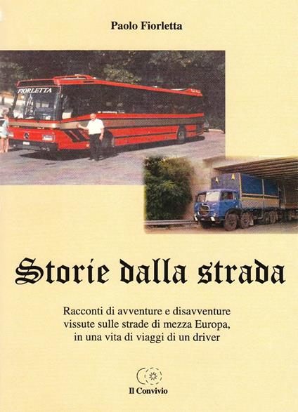 Storie dalla strada. Racconti di avventure e disavventure vissute sulle strade di mezza Europa... - Paolo Fiorletta - copertina