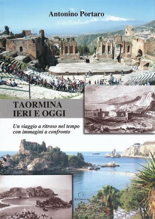 Taormina ieri e oggi. Un viaggio a ritroso nel tempo con immagini a confronto - Antonino Portaro - copertina