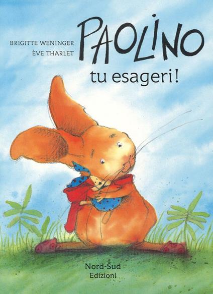 Paolino, tu esageri! Ediz. a colori - Brigitte Weninger,Éve Tharlet - copertina