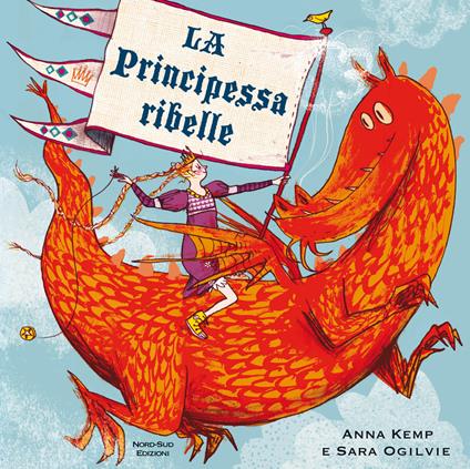 La principessa ribelle - Anna Kemp,Sara Ogilvie - copertina