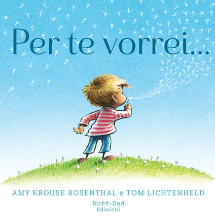 Per te vorrei.... Ediz. a colori - Amy Krouse Rosenthal,Tom Lichtenheld - copertina