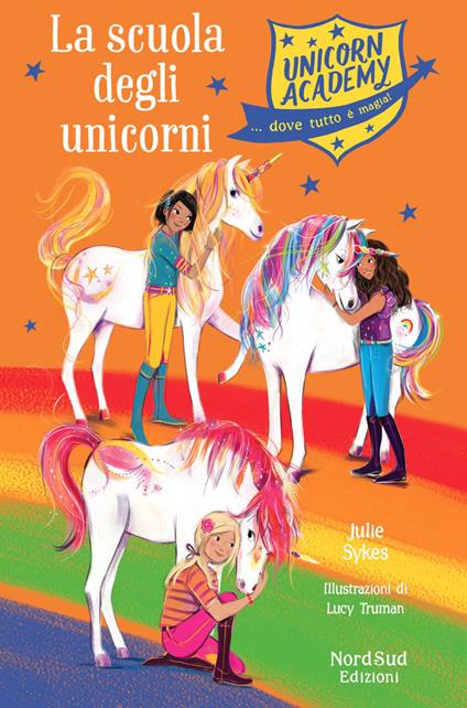 La scuola degli unicorni. Unicorn Academy - Julie Sykes - copertina