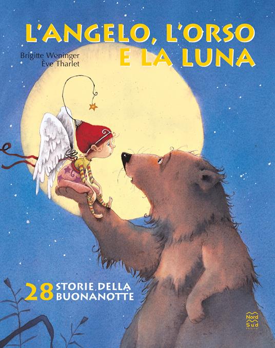 L' angelo, l'orso e la luna. Ediz. illustrata - Éve Tharlet,Brigitte Weninger - copertina