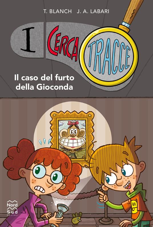 Il caso del furto della Gioconda. I cerca tracce - Teresa Blanch - copertina