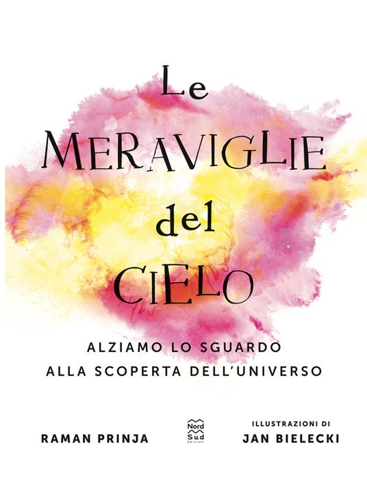 Le meraviglie del cielo. Ediz. a colori - Raman Prinja - 2