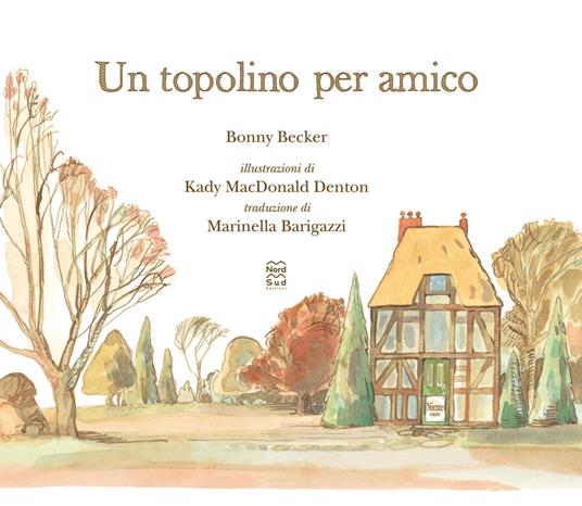 Un topolino per amico. Ediz. a colori - Bonny Becker - 2