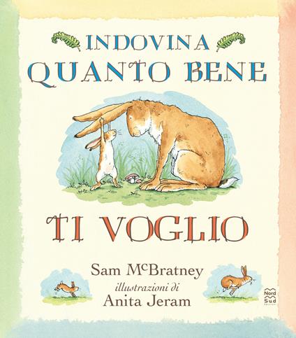 Indovina quanto bene ti voglio. Ediz. anniversario - Sam McBratney - copertina