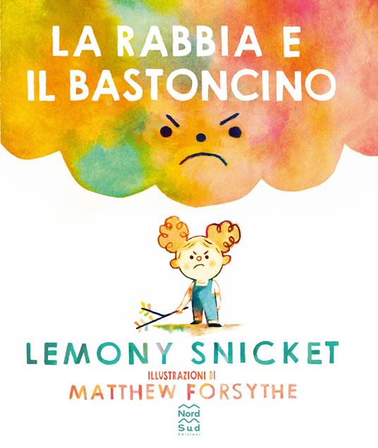 La rabbia e il bastoncino. Ediz. a colori - Lemony Snicket - copertina