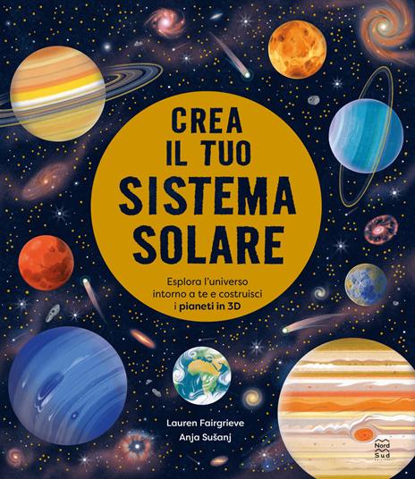 Crea il tuo sistema solare. Ediz. a colori. Con QR code per tutorial - Lauren Fairgrieve - copertina