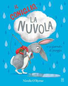 Libro Il coniglio, la nuvola e la giornata di pioggia. Ediz. a colori Nicola O'Byrne