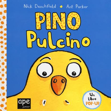 Pino pulcino. Libro pop-up. Ediz. a colori - Nick Denchfield,Ant Parker - copertina