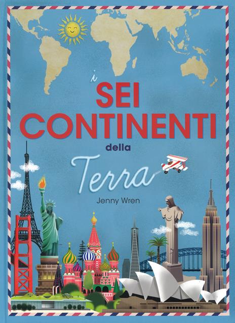 I sei continenti della terra. Ediz. a colori - Jenny Wren - copertina