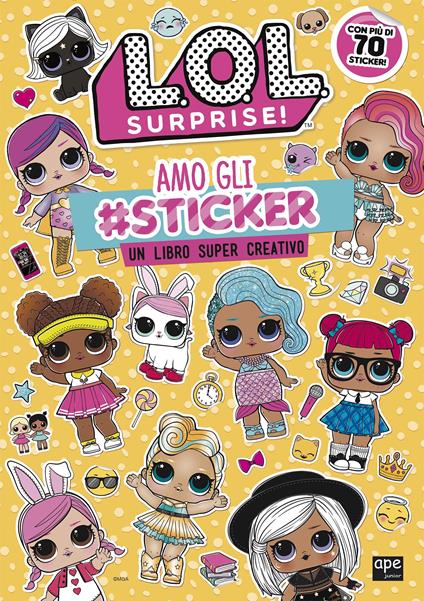 Amo gli #sticker. Un libro super creativo. L.O.L. Surprise! Ediz. a colori - copertina