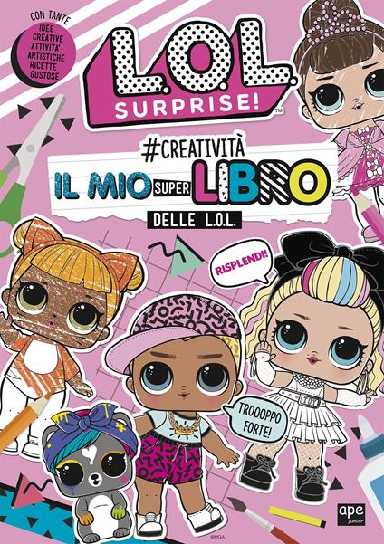 #creatività. Il mio superlibro delle L.O.L. L.O.L. Surprise! Ediz. a colori - copertina