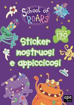 Sticker mostruosi e appiccicosi. School of Roars. Con adesivi. Ediz. a colori