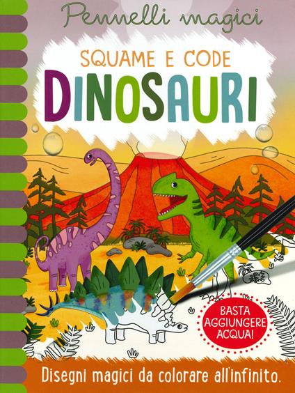 Dinosauri. Squame e code. Pennelli magici. Ediz. a spirale. Con gadget - Jenny Copper - copertina