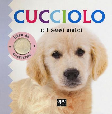Cucciolo e i suoi amici. Libro da accarezzare - copertina