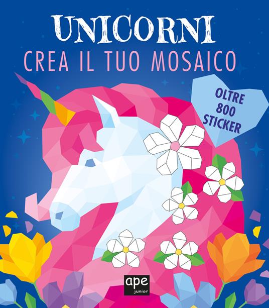 Unicorni. Crea il tuo mosaico. Ediz. illustrata - copertina