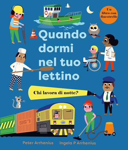 Quando dormi nel tuo lettino. Ediz. a colori - Ingela P. Arrhenius - copertina