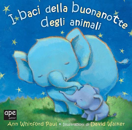 I baci della buona notte degli animali. Ediz. a colori - Ann Whitford Paul,David Walker - copertina