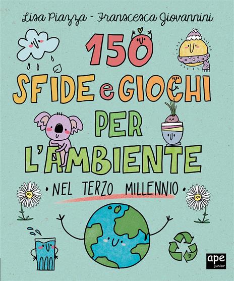 150 sfide e giochi per l'ambiente nel terzo millennio - Annalisa Strada,Francesca Giovannini - copertina