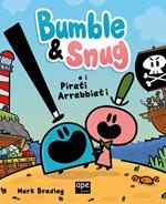 Bumble & Snug e i pirati arrabbiati