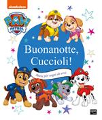 Buonanotte cuccioli! Storie per sogni da eroi. Paw Patrol. Ediz. a colori