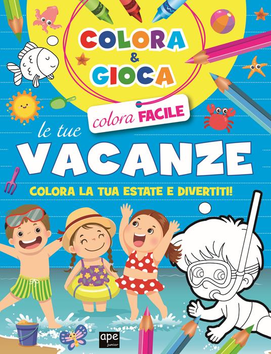 Colora e gioca le tue vacanze. Colora la tua estate e divertiti. Ediz. illustrata - copertina