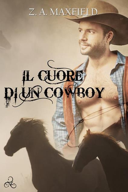 Il cuore di un cowboy - Z. A. Maxfield,Rebecca Arcangeli - ebook