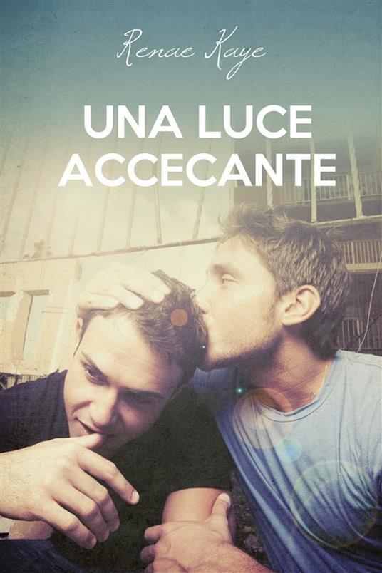 Una luce accecante - Renae Kaye,Chiara Fazzi - ebook