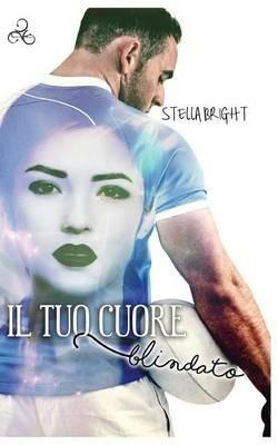 Il tuo cuore blindato - Stella Bright - copertina