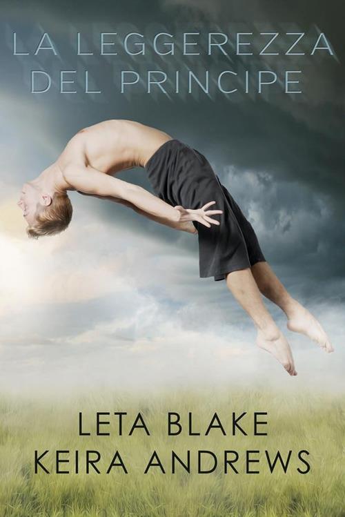 La leggerezza del principe - Keira Andrews,Leta Blake - ebook