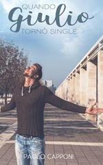 Quando Giulio tornò single