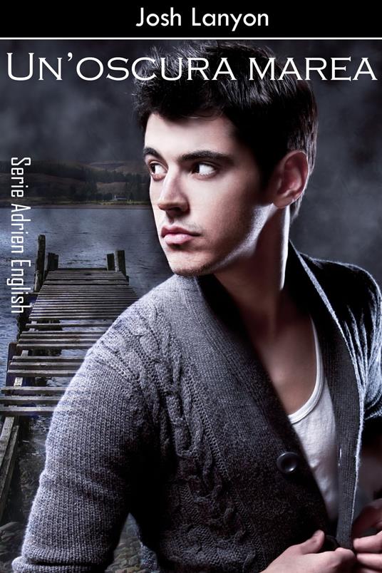 Un'oscura marea - Josh Lanyon - ebook