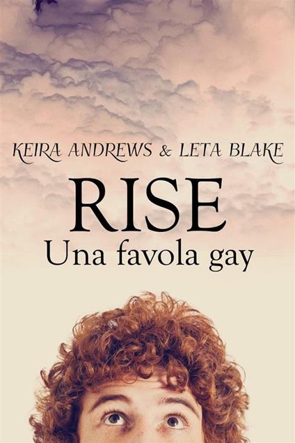 Rise. Una favola gay - Keira Andrews,Leta Blake - ebook