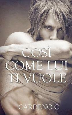 Così come lui ti vuole - C. Cardeno - copertina