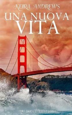 Una nuova vita - Keira Andrews - copertina