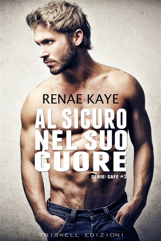 Al sicuro nel suo cuore - Renae Kaye - ebook