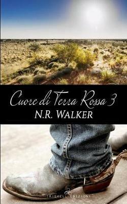 Cuore di terra rossa. Vol. 3 - N. R. Walker - copertina